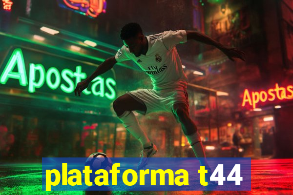 plataforma t44